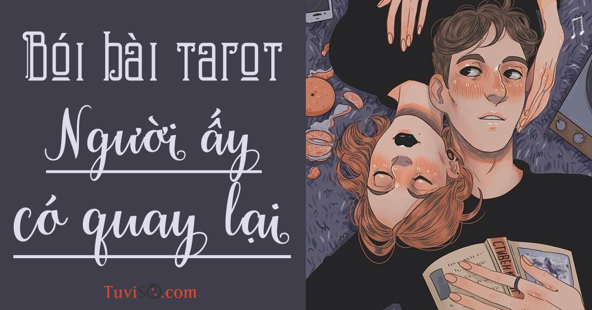 Bói bài Tarot người ấy có yêu bạn không bắt thóp tình cảm thật