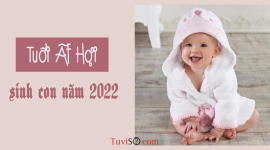Tuổi Ất Hợi sinh con năm 2022 có tốt không? Vừa hợp vừa phá