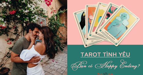 Xem bài Tarot tình yêu của bạn và người ấy có Happy Ending?